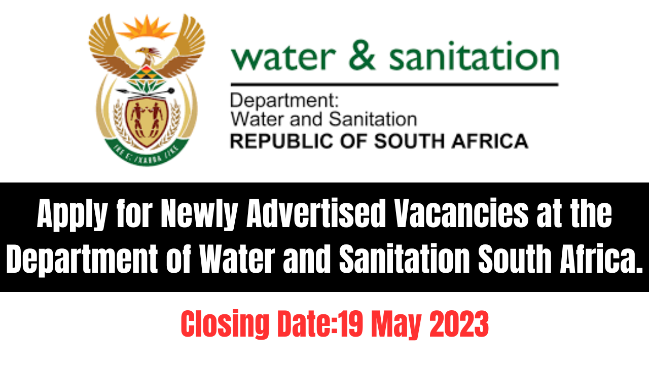 Apply for Newly Advertised Vacancies at the Department of Water and Sanitation South Africa.