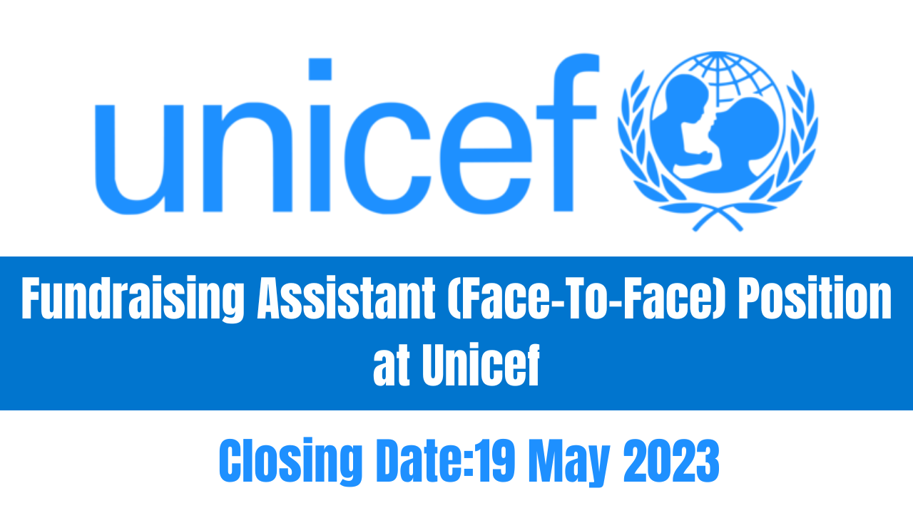 Fundraising Assistant (Face-To-Face) Position at Unicef