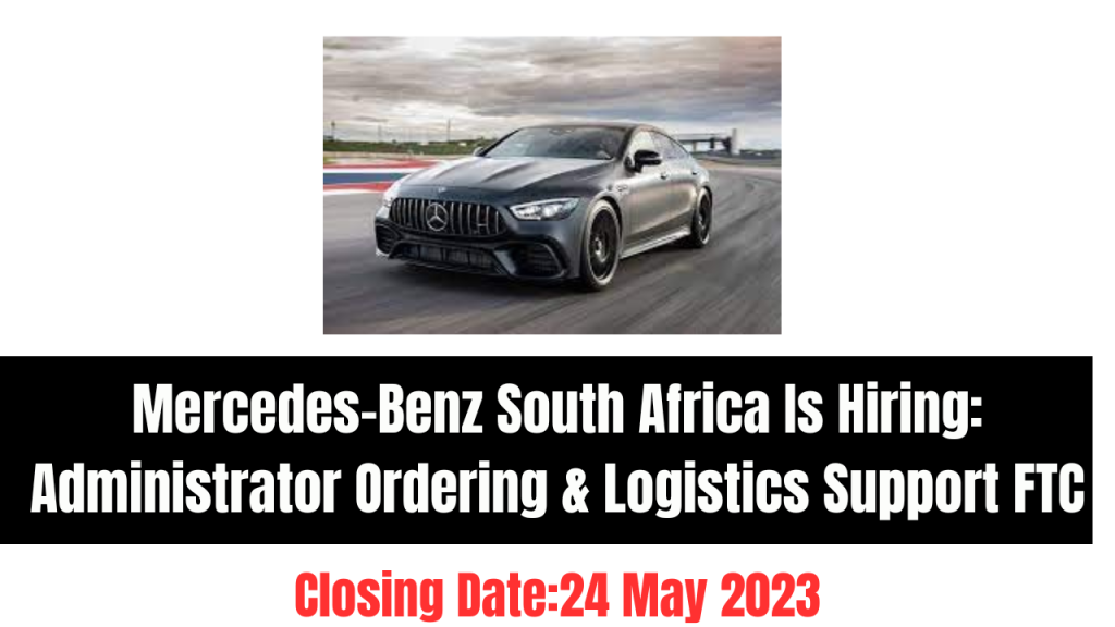 MercedesBenz South Africa Is Hiring Administrator Ordering
