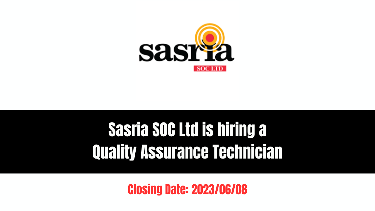 Sasria SOC Ltd is hiring a Quality Assurance Technician