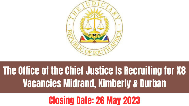The Office of the Chief Justice Is Recruiting for X8 Vacancies Midrand, Kimberly & Durban