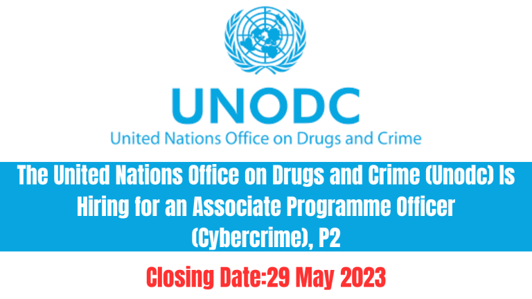 The United Nations Office on Drugs and Crime (Unodc) Is Hiring for an Associate Programme Officer (Cybercrime), P2