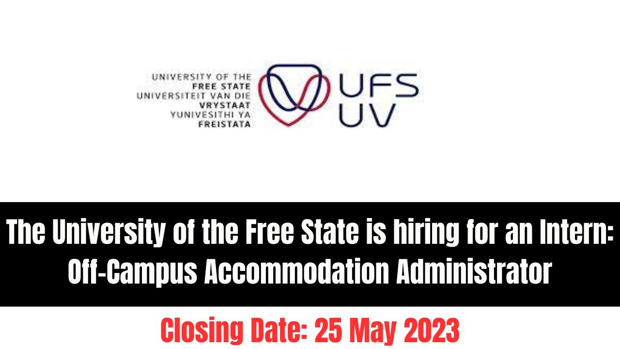 The University of the Free State is hiring for an Intern: Off-Campus Accommodation Administrator
