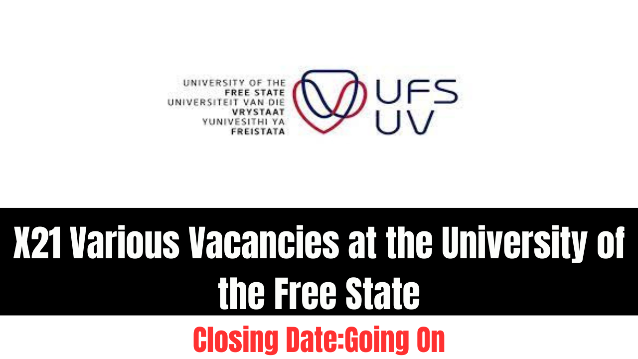 X21 Various Vacancies at the University of the Free State