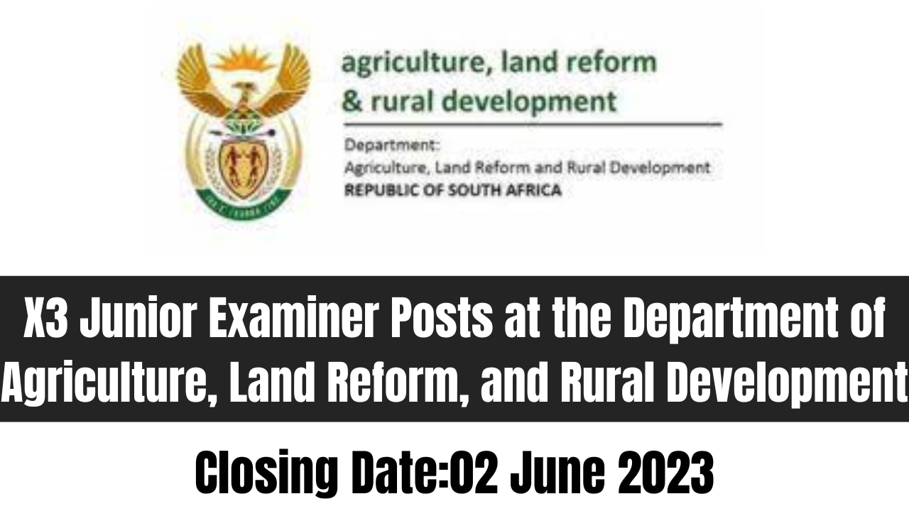X3 Junior Examiner Posts at the Department of Agriculture, Land Reform, and Rural Development