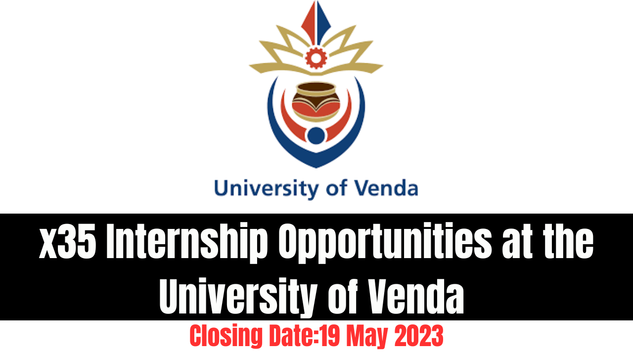 x35 Internship Opportunities at the University of Venda