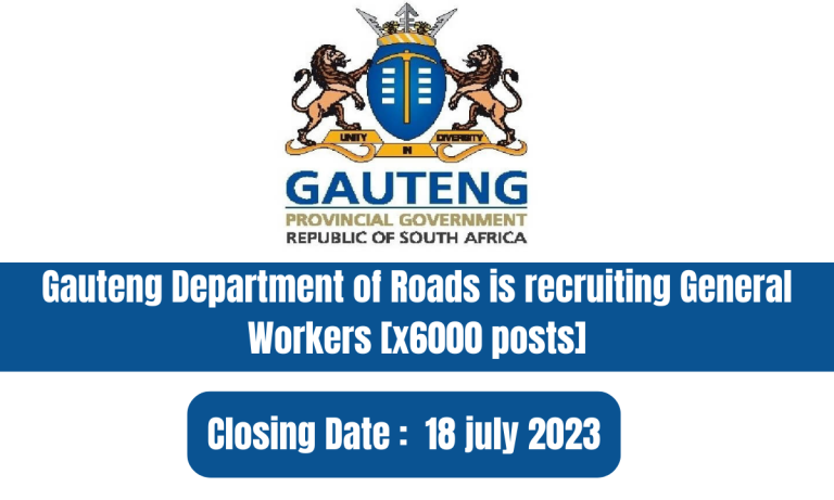 Gauteng Department of Roads is recruiting General Workers [x6000 posts]