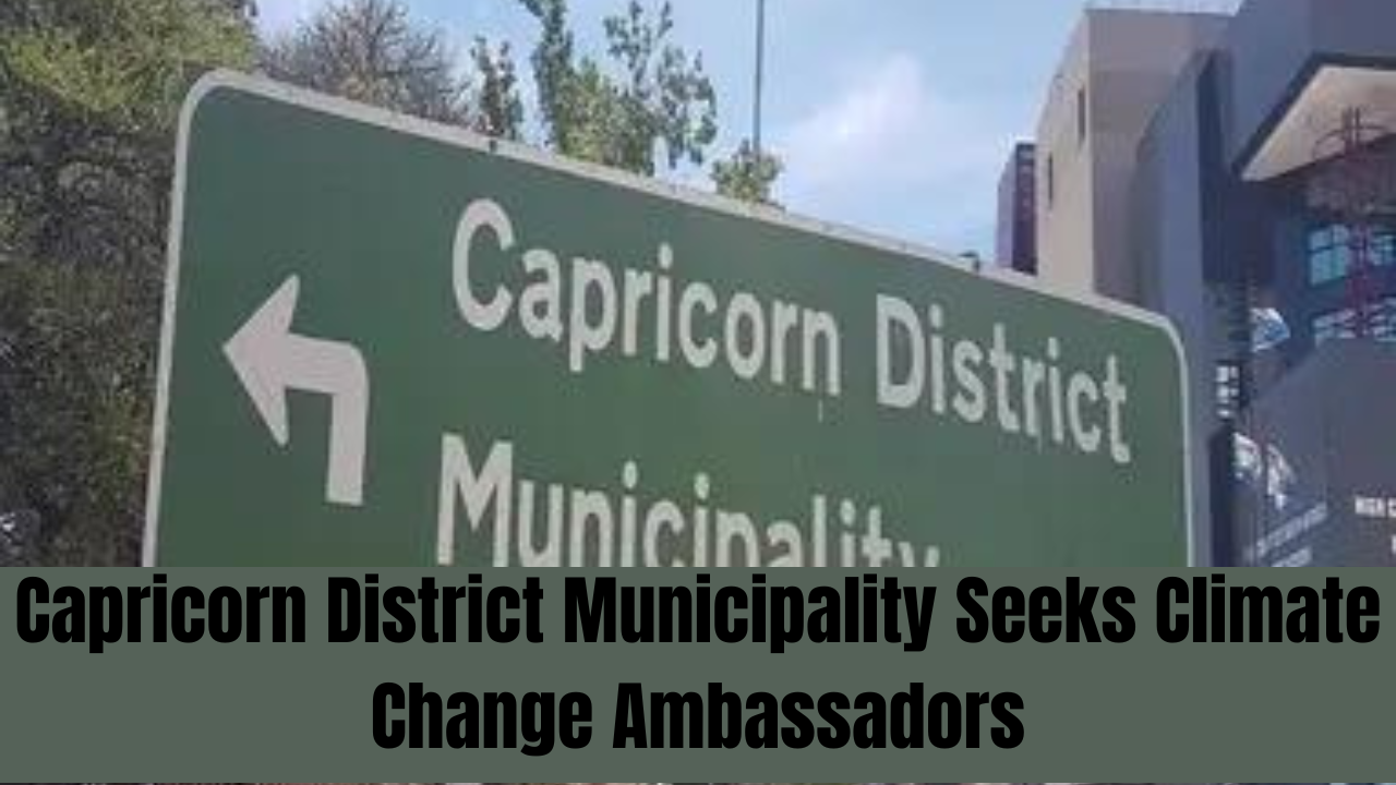 Capricorn District Municipality Seeks Climate Change Ambassadors