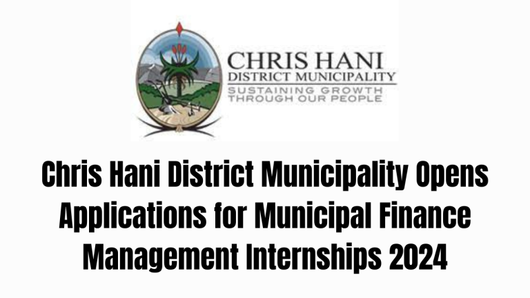 Chris Hani District Municipality Opens Applications for Municipal Finance Management Internships 2024