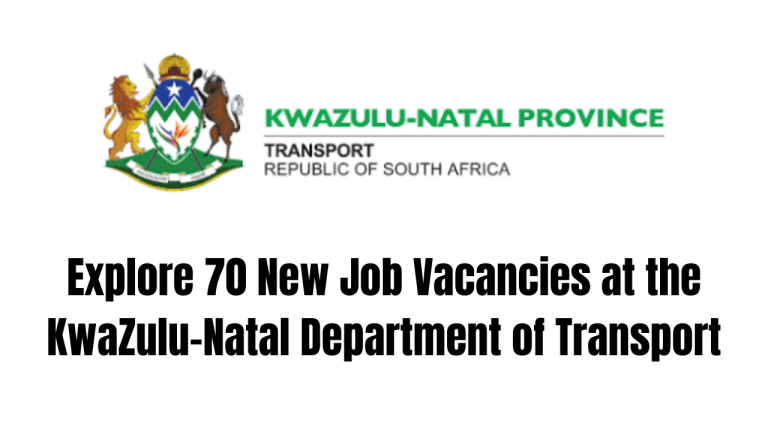 Explore 70 New Job Vacancies at the KwaZulu-Natal Department of Transport