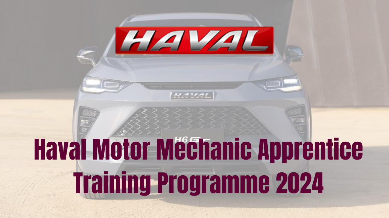 Haval Motor Mechanic Apprentice Training Programme 2024