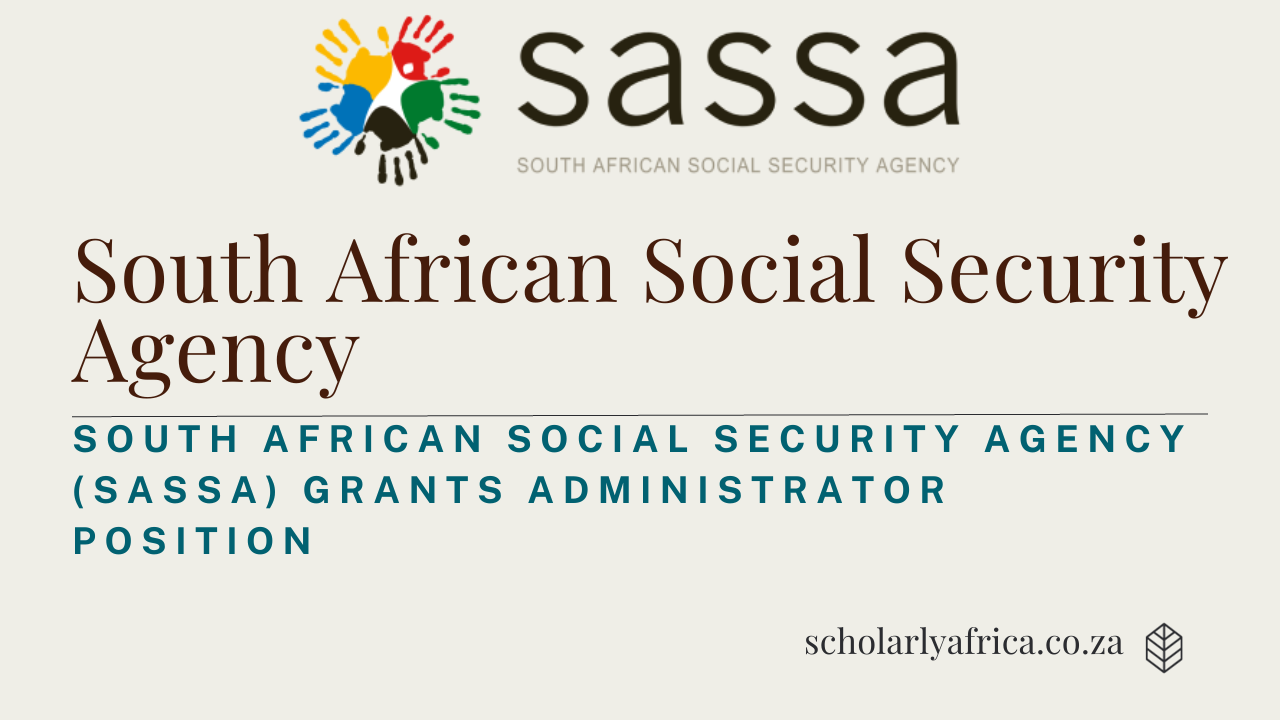 South African Social Security Agency (SASSA) Grants Administrator Position