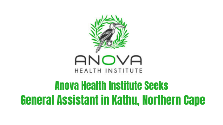 Anova Health Institute Seeks General Assistant in Kathu, Northern Cape