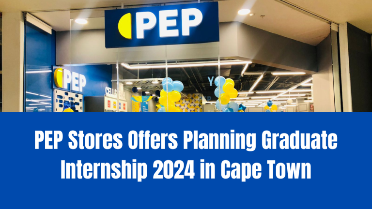 PEP Stores Offers Planning Graduate Internship 2024 in Cape Town